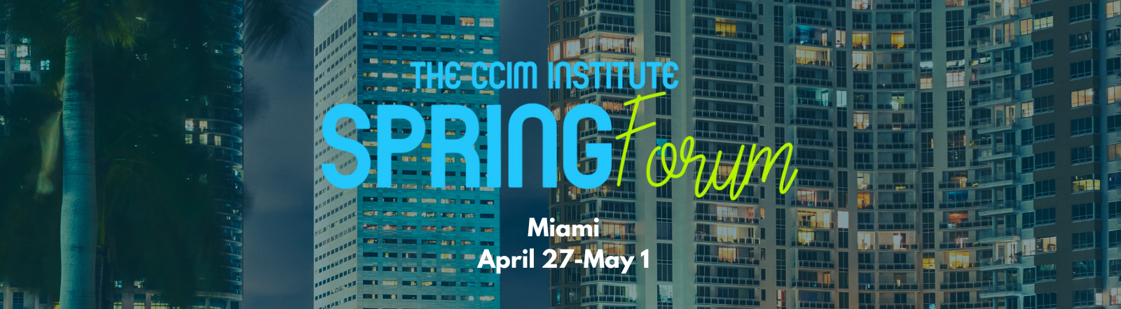 The CCIM Institute Spring Forum Miami April 27-May 1